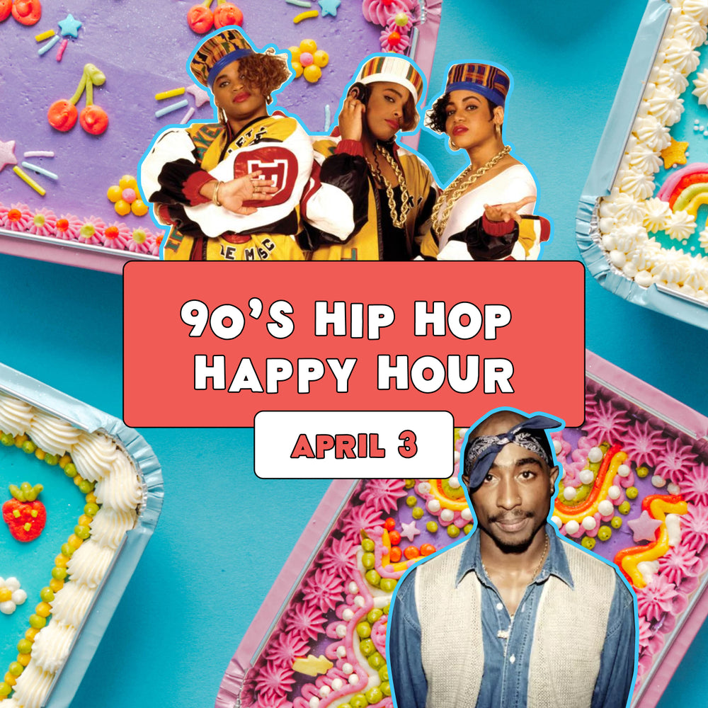 Happy Hour: 90's Hip Hop - Thursday, April 3