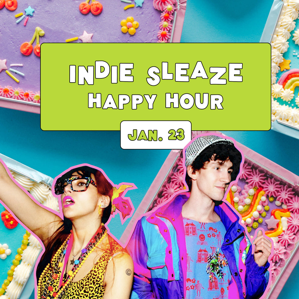 Happy Hour: Indie Sleaze - Thursday, January 23