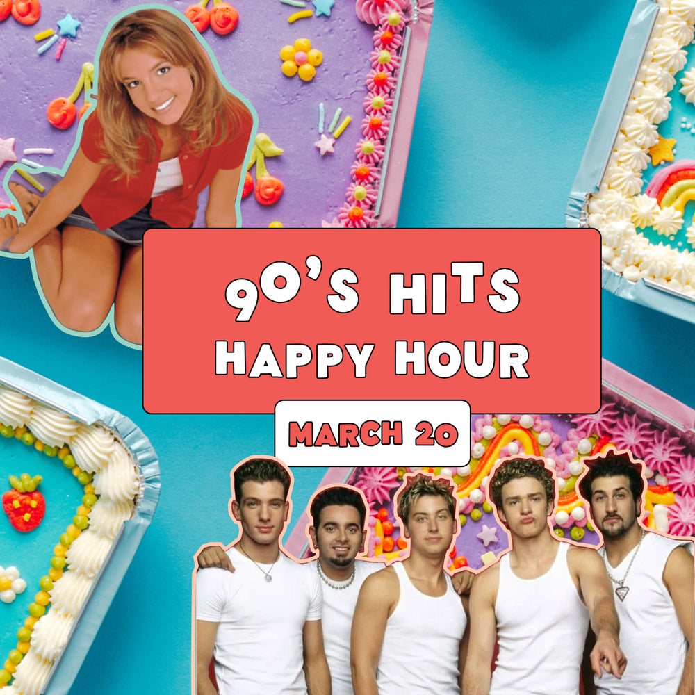 Happy Hour: 90s Hits - Thursday, March 20